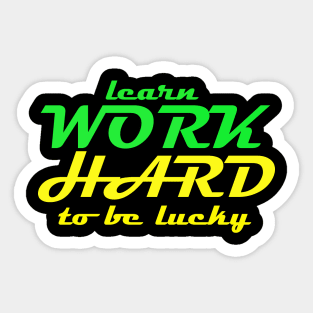 learn work hard to be lucky 03 Sticker